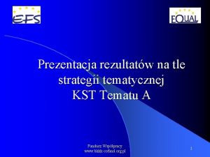 Prezentacja rezultatw na tle strategii tematycznej KST Tematu