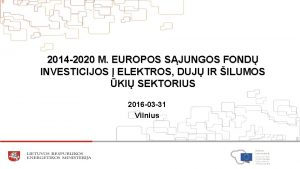 2014 2020 M EUROPOS SJUNGOS FOND INVESTICIJOS ELEKTROS