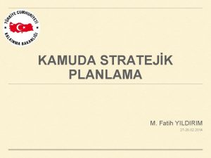 KAMUDA STRATEJK PLANLAMA M Fatih YILDIRIM 27 28