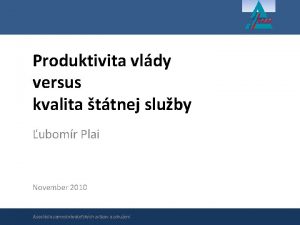 Produktivita vldy versus kvalita ttnej sluby ubomr Plai