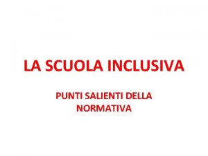 LA SCUOLA INCLUSIVA PUNTI SALIENTI DELLA NORMATIVA Articoli