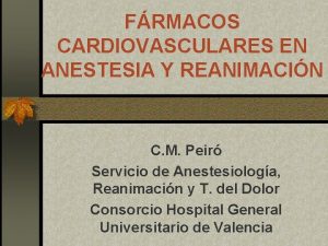 FRMACOS CARDIOVASCULARES EN ANESTESIA Y REANIMACIN C M