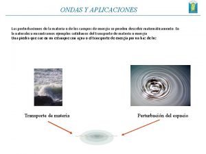 ONDAS Y APLICACIONES Las perturbaciones de la materia