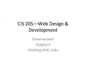 CIS 205Web Design Development Dreamweaver Chapter 4 Working