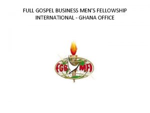 FULL GOSPEL BUSINESS MENS FELLOWSHIP INTERNATIONAL GHANA OFFICE