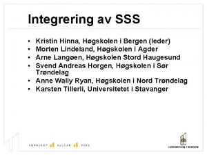 Integrering av SSS Kristin Hinna Hgskolen i Bergen