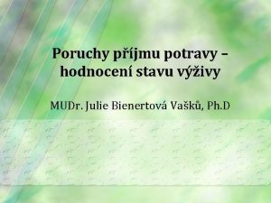 Poruchy pjmu potravy hodnocen stavu vivy MUDr Julie