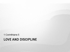 1 Corinthians 5 LOVE AND DISCIPLINE THE WISDOM