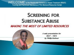 SCREENING FOR SUBSTANCE ABUSE MAKING THE MOST OF