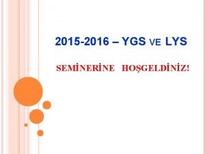 2015 2016 YGS VE LYS SEMNERNE HOGELDNZ GENEL