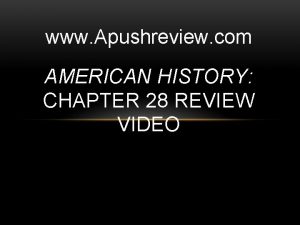 www Apushreview com AMERICAN HISTORY CHAPTER 28 REVIEW