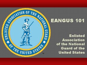 EANGUS 101 Enlisted Association of the National Guard