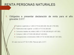 RENTA PERSONAS NATURALES 1 Obligados a presentar declaracin