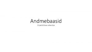 Andmebaasid Kirjettluse rakendus Ajalugu Andmeid vaja talletada andmeid