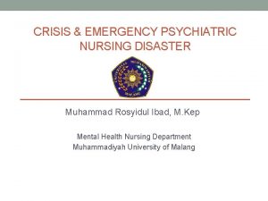 CRISIS EMERGENCY PSYCHIATRIC NURSING DISASTER Muhammad Rosyidul Ibad