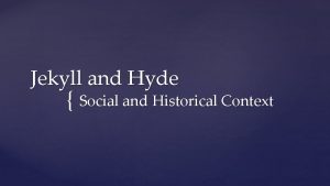 Jekyll and Hyde Social and Historical Context Rise