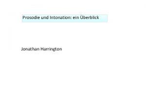 Prosodie und Intonation ein berblick Jonathan Harrington Prosodie