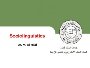 Lecture 7 Sociolinguistics Deanship of ELearning and Distance