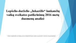 Lopeliodarelio Inkarlis lankani vaik sveikatos patikrinim 2016 met