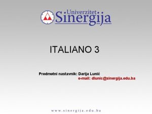 ITALIANO 3 Predmetni nastavnik Darija Luni email dlunicsinergija