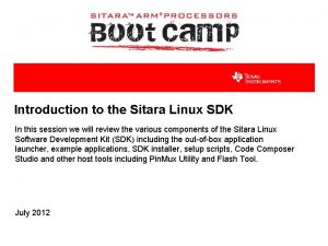 Introduction to the Sitara Linux SDK In this