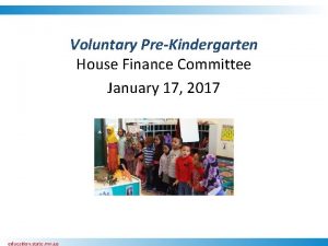 Voluntary PreKindergarten House Finance Committee January 17 2017