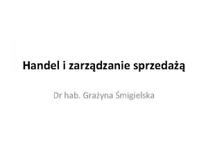 Handel i zarzdzanie sprzeda Dr hab Grayna migielska