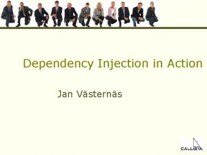 Dependency Injection in Action Jan Vsterns Agenda DIDependency