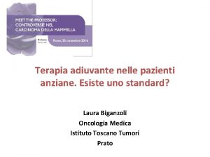 Terapia adiuvante nelle pazienti anziane Esiste uno standard