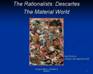 The Rationalists Descartes The Material World Jack Nichols