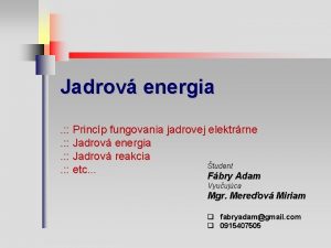 Jadrov energia Princp fungovania jadrovej elektrrne Jadrov energia