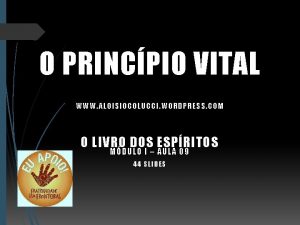 O PRINCPIO VITAL WWW ALOISIOCOLUCCI WORDPRESS COM O