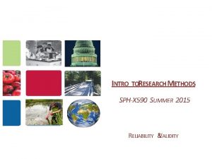 INTRO TORESEARCH METHODS SPHX 590 SUMMER 2015 RELIABILITY