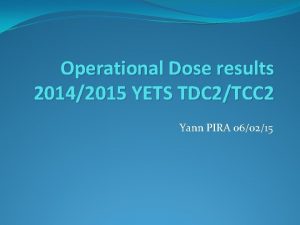 Operational Dose results 20142015 YETS TDC 2TCC 2