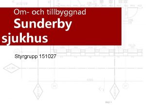 Om och tillbyggnad Sunderby sjukhus Styrgrupp 151027 BILD