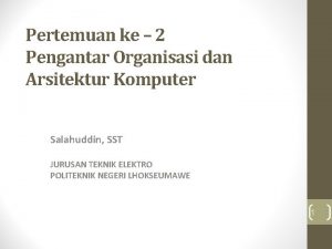 Pertemuan ke 2 Pengantar Organisasi dan Arsitektur Komputer