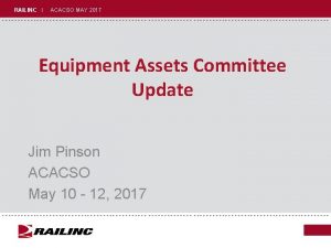 RAILINC I ACACSO MAY 2017 Equipment Assets Committee