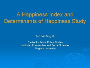 A Happiness Index and Determinants of Happiness Study