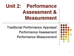 Unit 2 Performance Assessment Measurement Traditional Performance Appraisal