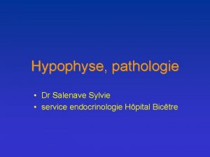 Hypophyse pathologie Dr Salenave Sylvie service endocrinologie Hpital