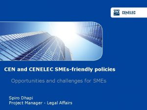 CEN and CENELEC SMEsfriendly policies Opportunities and challenges