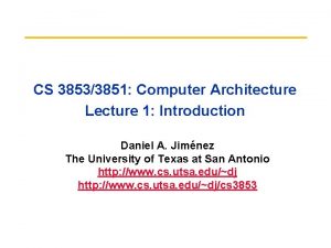 CS 38533851 Computer Architecture Lecture 1 Introduction Daniel