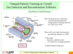 Charged Particle Tracking at Cornell Gas Detectors and