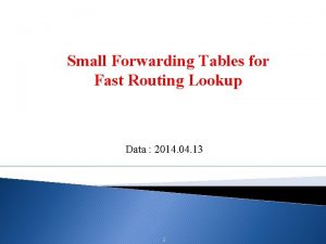 Small Forwarding Tables for Fast Routing Lookup Data