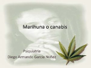 Marihuna o canabis Psiquiatria Diego Armando Garcia Nuez