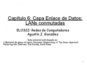 Captulo 6 Capa Enlace de Datos LANs conmutadas