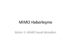 MIMO Haberleme Blm 5 MIMO Kanal Modelleri MIMO