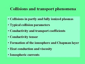Collisions and transport phenomena Collisions in partly and
