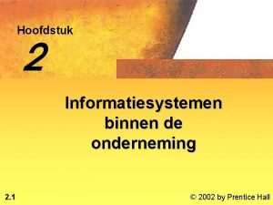 Hoofdstuk 2 Informatiesystemen binnen de onderneming 2 1