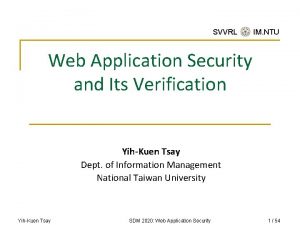 SVVRL IM NTU Web Application Security and Its
